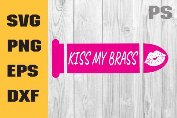 Review: Kiss My Brass SVG Cut File Quote