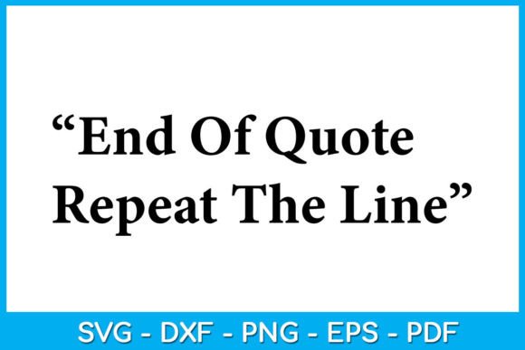 Reviewing End of Quote Repeat the Line SVG Vol. 6