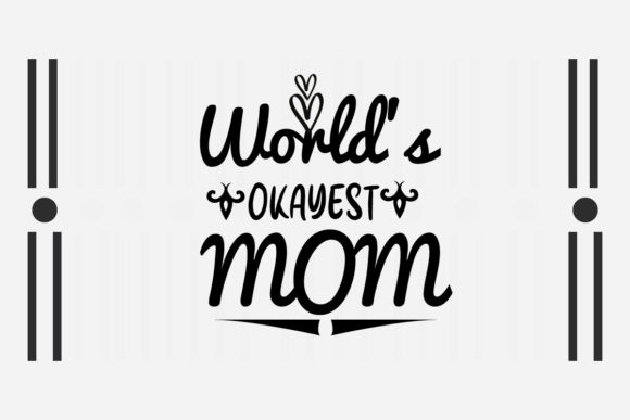 Reviewing World s Okayest Mom Svg for Embroidery