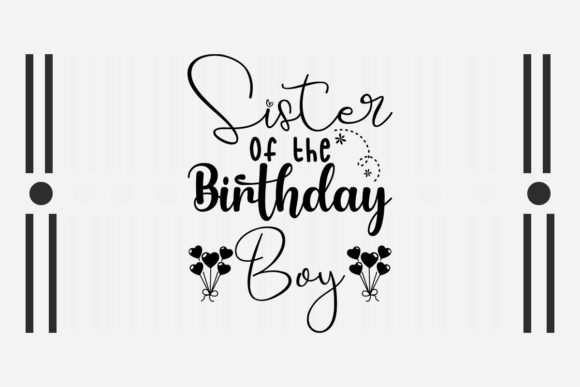 Sister of the Birthday Boy SVG: A Designer’s Review